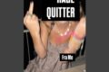 FRA ME  “Rage quitter”
